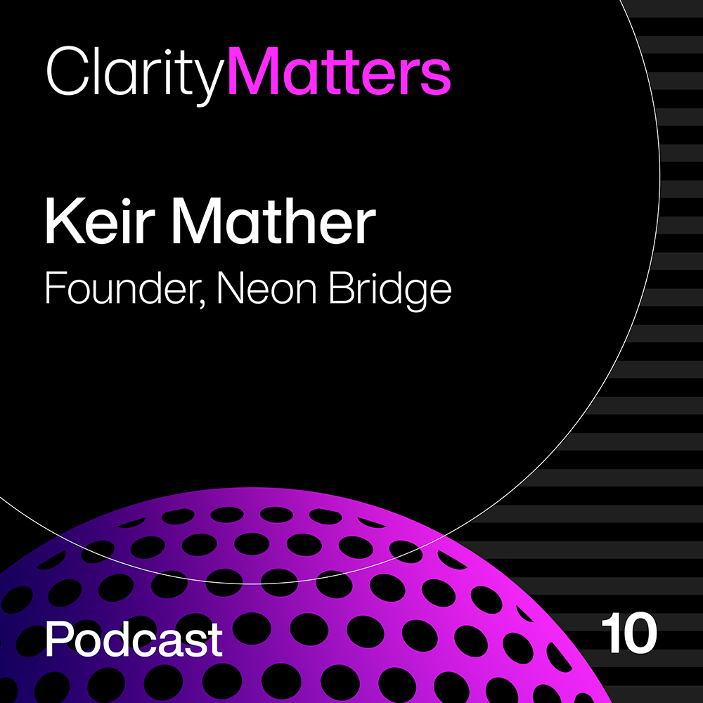 Claritas Communications Clarity Matters podcast - Keir Mather - Episode 10